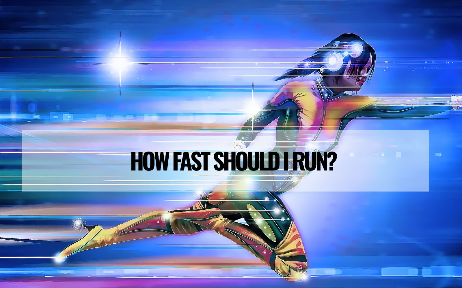 How fast should I run?